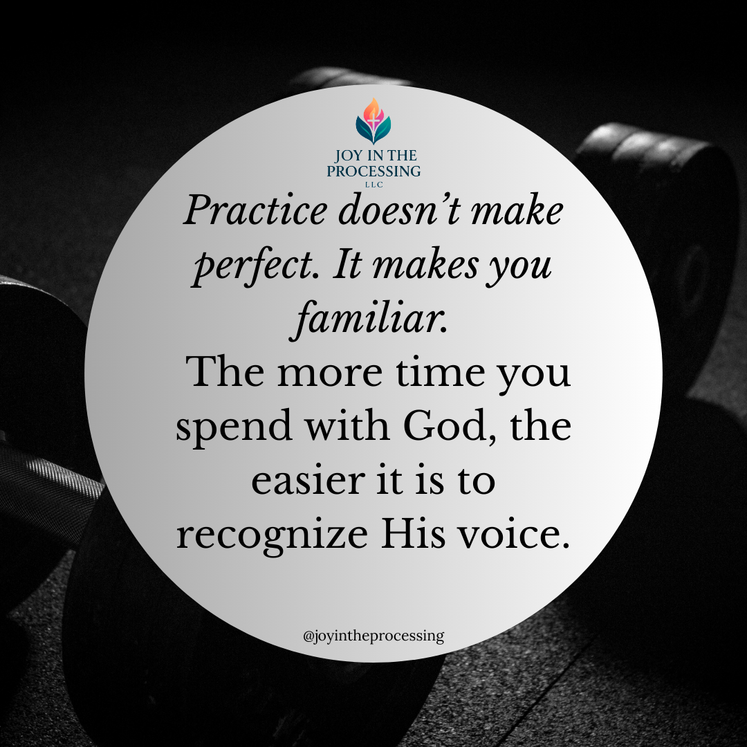 Practice Doesn’t Make Perfect—It Makes You Familiar With God’s Voice